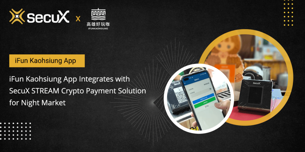 iFun Kaohsiung App Integrates with SecuX STREAM Crypto Payment Solution for Night Market